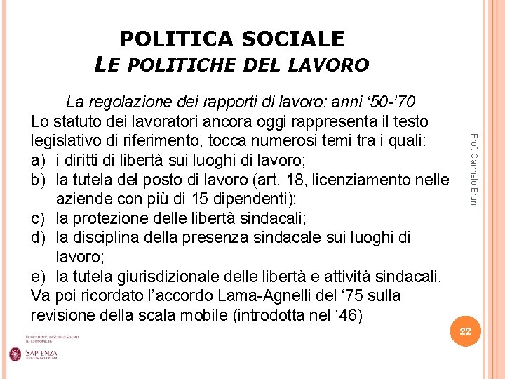 POLITICA SOCIALE LE POLITICHE DEL LAVORO Prof. Carmelo Bruni La regolazione dei rapporti di