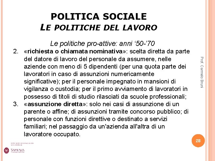 POLITICA SOCIALE LE POLITICHE DEL LAVORO Le politiche pro-attive: anni ‘ 50 -’ 70