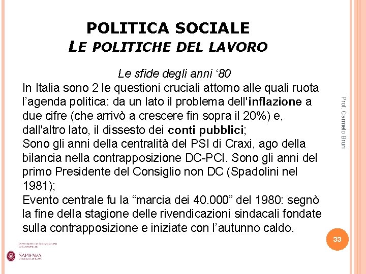 POLITICA SOCIALE LE POLITICHE DEL LAVORO Prof. Carmelo Bruni Le sfide degli anni ‘