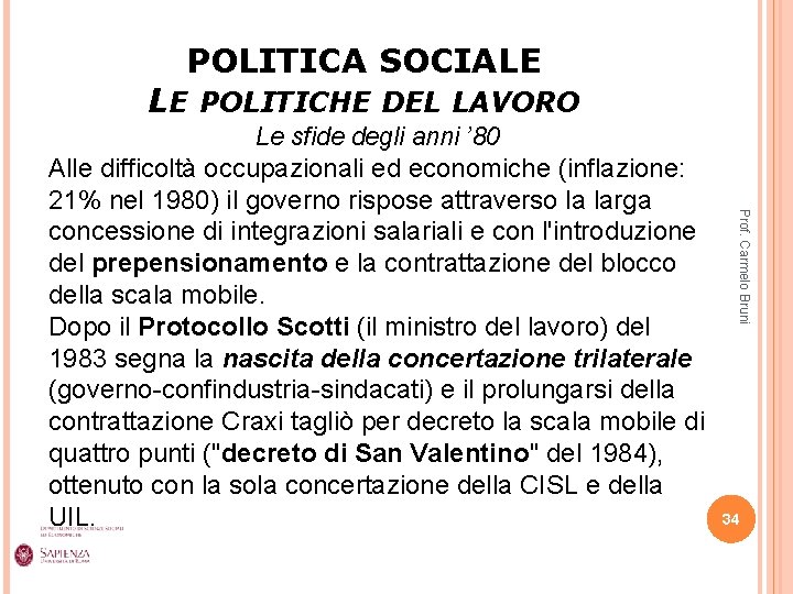 POLITICA SOCIALE LE POLITICHE DEL LAVORO Prof. Carmelo Bruni Le sfide degli anni ’