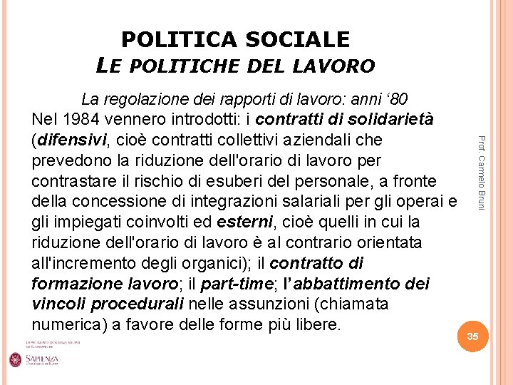 POLITICA SOCIALE LE POLITICHE DEL LAVORO Prof. Carmelo Bruni La regolazione dei rapporti di