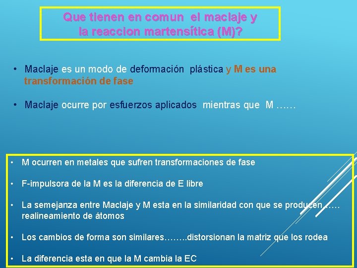 Que tienen en comun el maclaje y la reaccion martensítica (M)? • Maclaje es