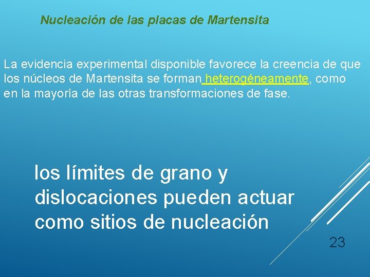 Nucleación de las placas de Martensita La evidencia experimental disponible favorece la creencia de