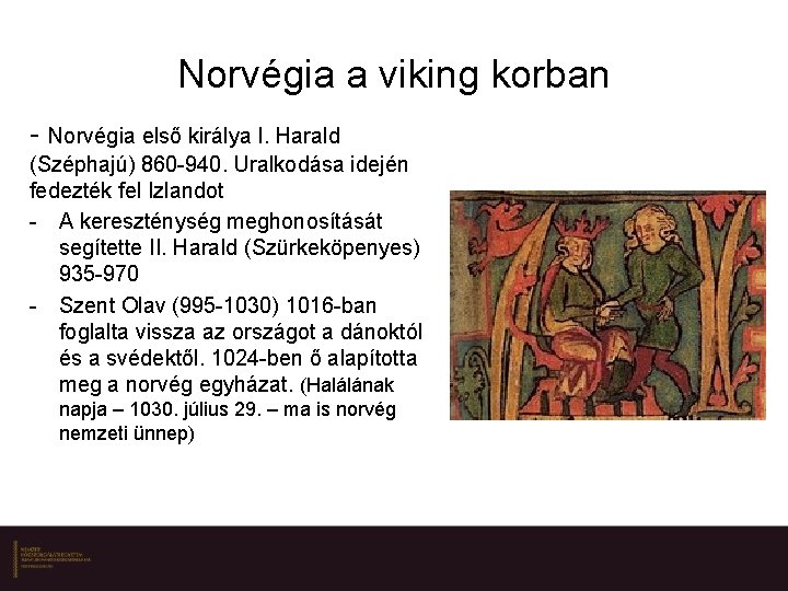 Norvégia a viking korban - Norvégia első királya I. Harald (Széphajú) 860 -940. Uralkodása