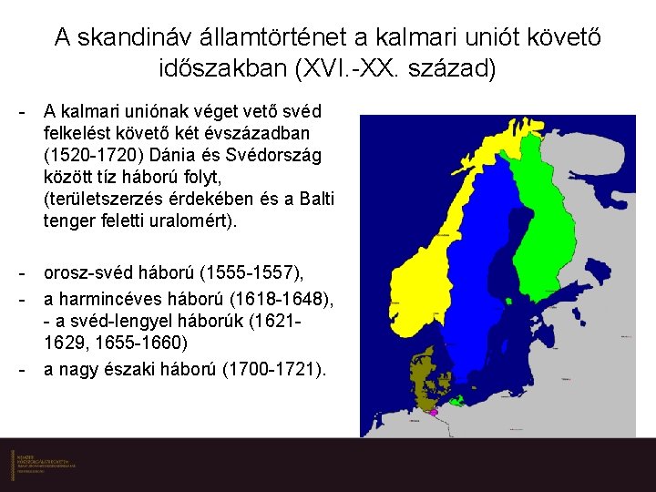 A skandináv államtörténet a kalmari uniót követő időszakban (XVI. -XX. század) - A kalmari