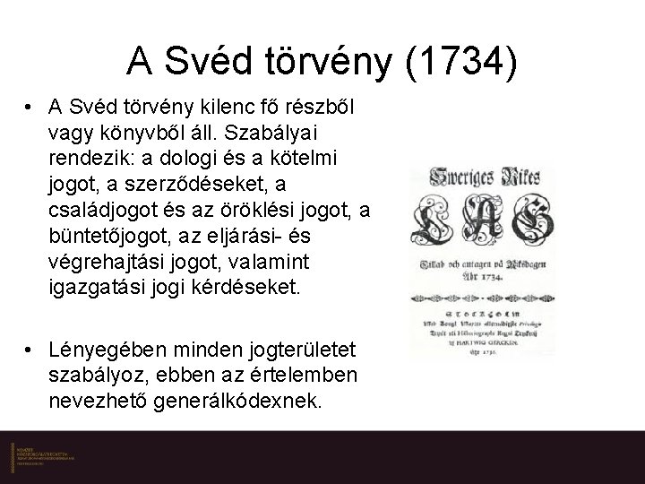 A Svéd törvény (1734) • A Svéd törvény kilenc fő részből vagy könyvből áll.