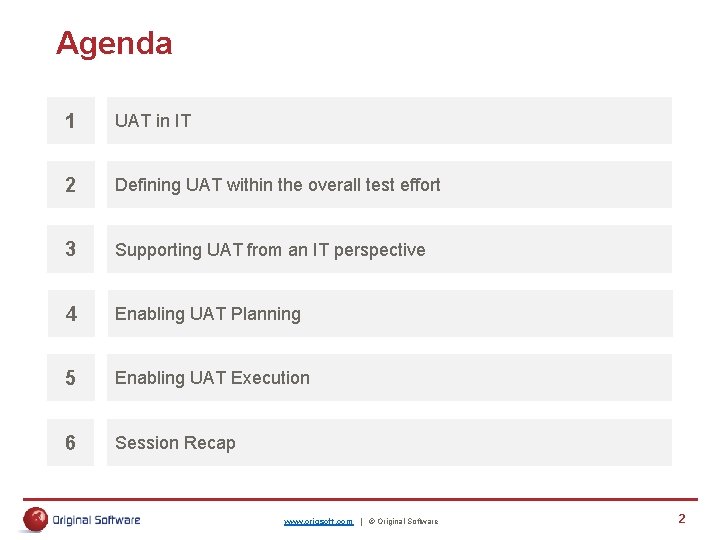 Agenda 1 UAT in IT 2 Defining UAT within the overall test effort 3