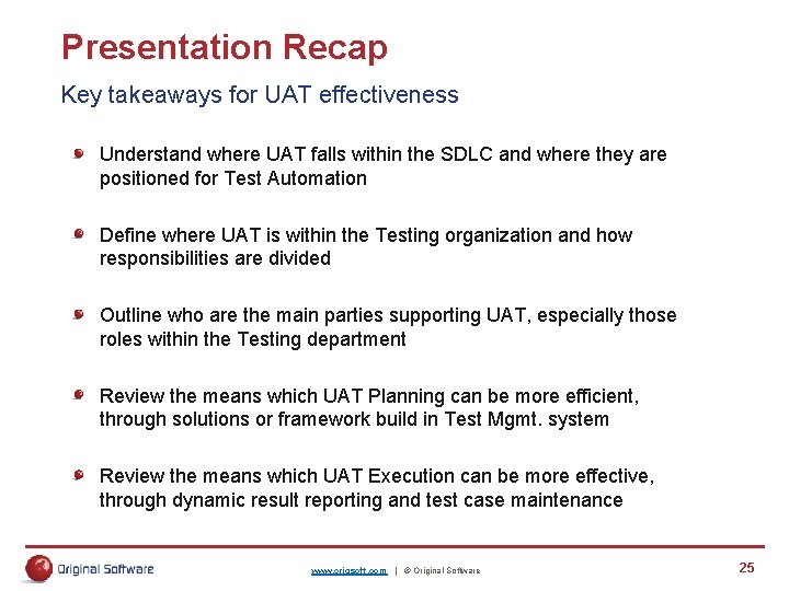 Presentation Recap Key takeaways for UAT effectiveness Understand where UAT falls within the SDLC