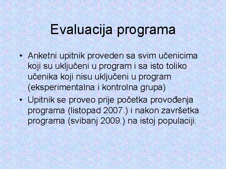 Evaluacija programa • Anketni upitnik proveden sa svim učenicima koji su uključeni u program Evaluacija programa • Anketni upitnik proveden sa svim učenicima koji su uključeni u program