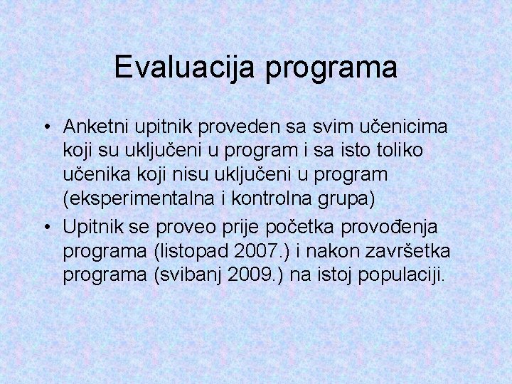 Evaluacija programa • Anketni upitnik proveden sa svim učenicima koji su uključeni u program