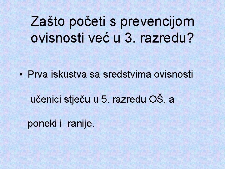 Zašto početi s prevencijom ovisnosti već u 3. razredu? • Prva iskustva sa sredstvima