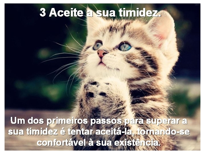 3 Aceite a sua timidez. Um dos primeiros passos para superar a sua timidez