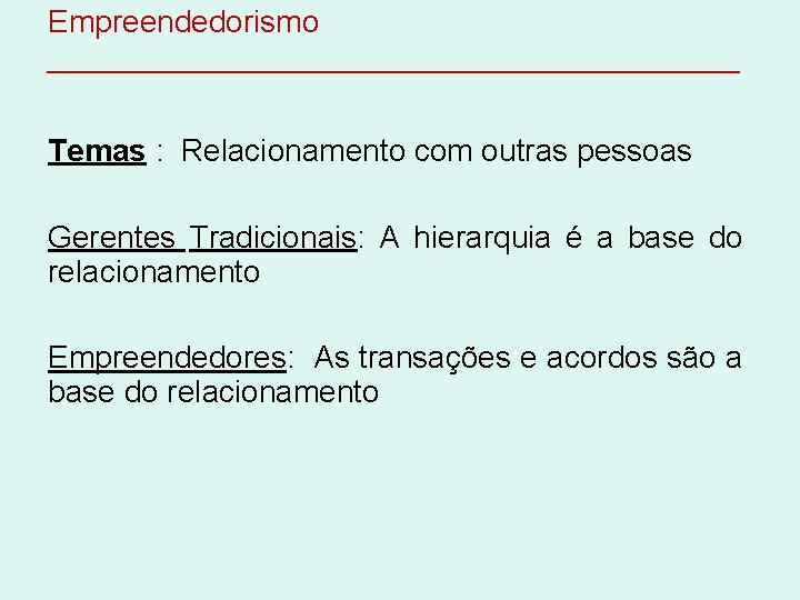 Empreendedorismo ____________________ Temas : Relacionamento com outras pessoas Gerentes Tradicionais: A hierarquia é a