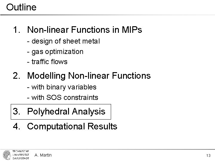 Outline 1. Non-linear Functions in MIPs - design of sheet metal - gas optimization