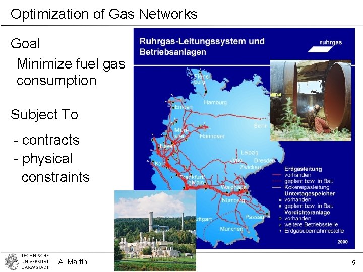 Optimization of Gas Networks Goal Minimize fuel gas consumption Subject To - contracts -