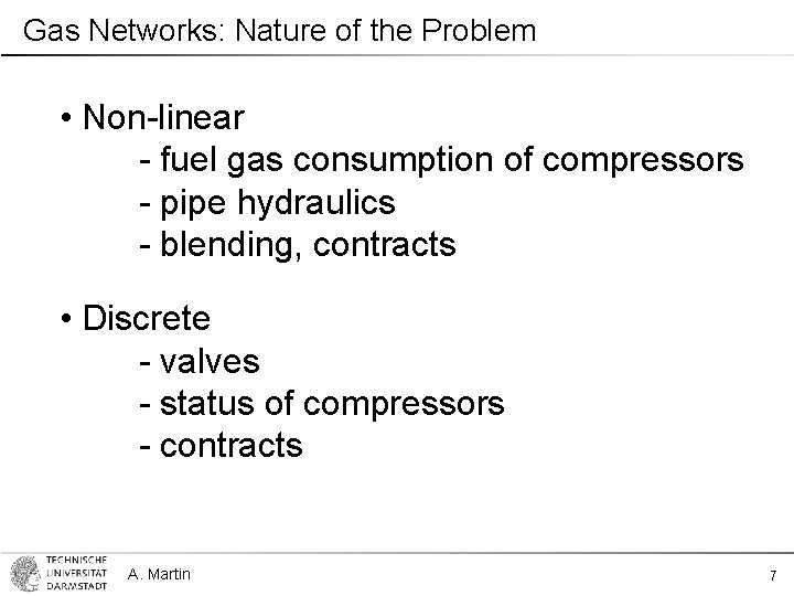Gas Networks: Nature of the Problem • Non-linear - fuel gas consumption of compressors