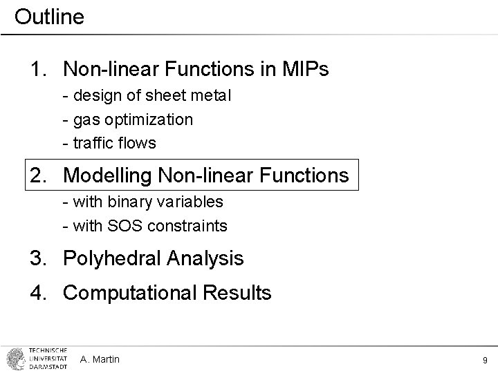 Outline 1. Non-linear Functions in MIPs - design of sheet metal - gas optimization