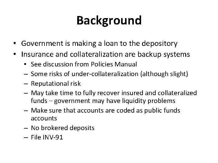 Background • Government is making a loan to the depository • Insurance and collateralization