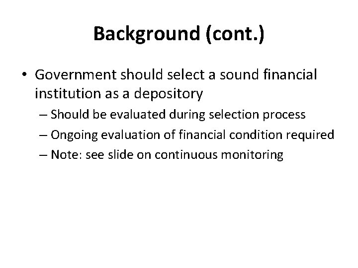 Background (cont. ) • Government should select a sound financial institution as a depository