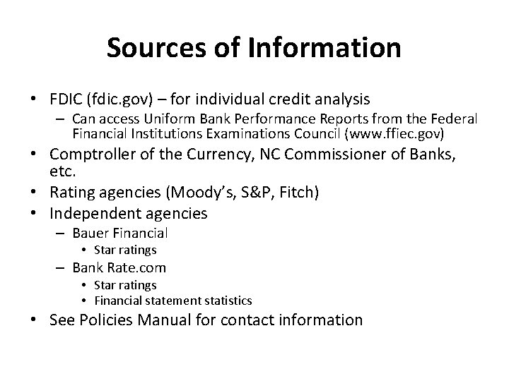Sources of Information • FDIC (fdic. gov) – for individual credit analysis – Can