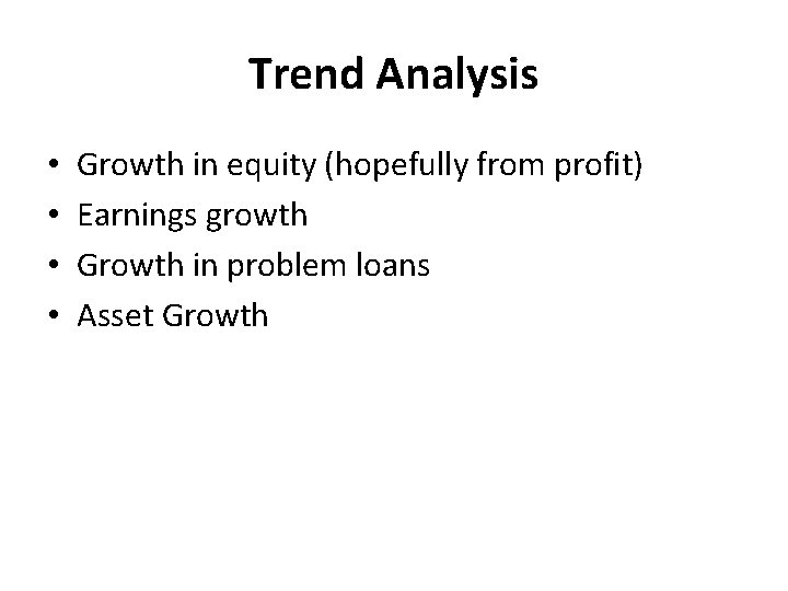 Trend Analysis • • Growth in equity (hopefully from profit) Earnings growth Growth in