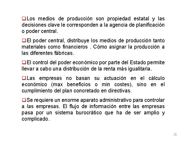 q. Los medios de producción son propiedad estatal y las decisiones clave le corresponden