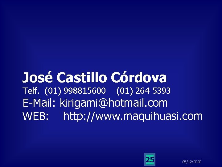 José Castillo Córdova Telf. (01) 998815600 (01) 264 5393 E-Mail: kirigami@hotmail. com WEB: http: