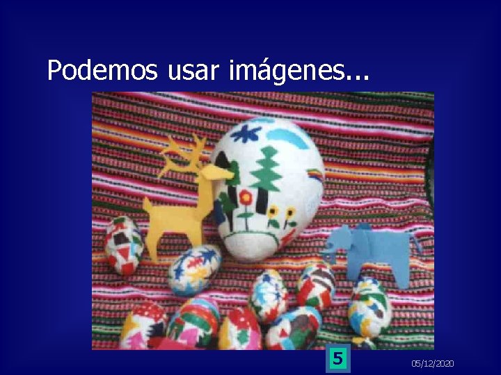Podemos usar imágenes. . . 5 05/12/2020 