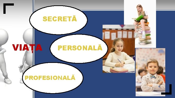 SECRETĂ VIAȚA PERSONALĂ PROFESIONALĂ 