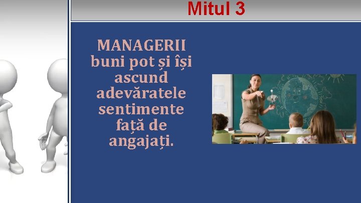 Mitul 3 MANAGERII buni pot și își ascund adevăratele sentimente față de angajați. 