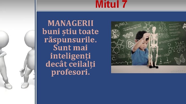 Mitul 7 MANAGERII buni știu toate răspunsurile. Sunt mai inteligenți decât ceilalți profesori. 