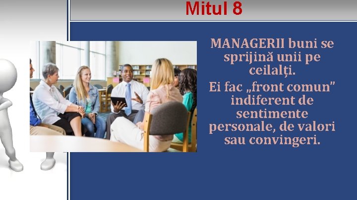 Mitul 8 MANAGERII buni se sprijină unii pe ceilalți. Ei fac „front comun” indiferent