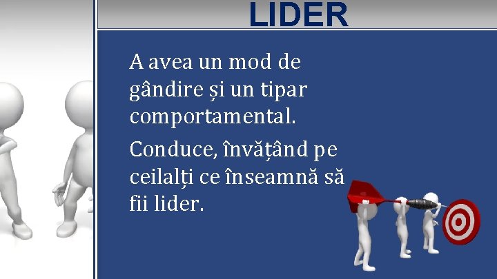 LIDER A avea un mod de gândire și un tipar comportamental. Conduce, învățând pe