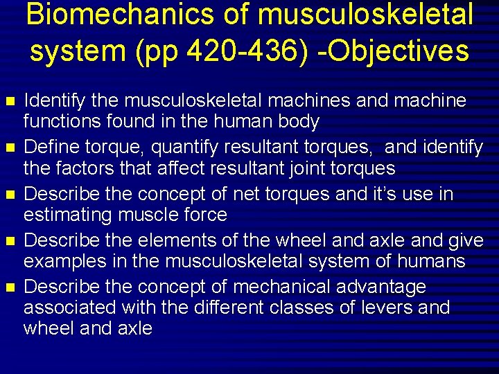 Biomechanics of musculoskeletal system (pp 420 -436) -Objectives n n n Identify the musculoskeletal