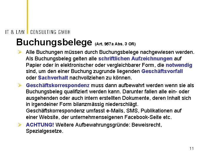 Buchungsbelege (Art. 957 a Abs. 3 OR) Ø Alle Buchungen müssen durch Buchungsbelege nachgewiesen