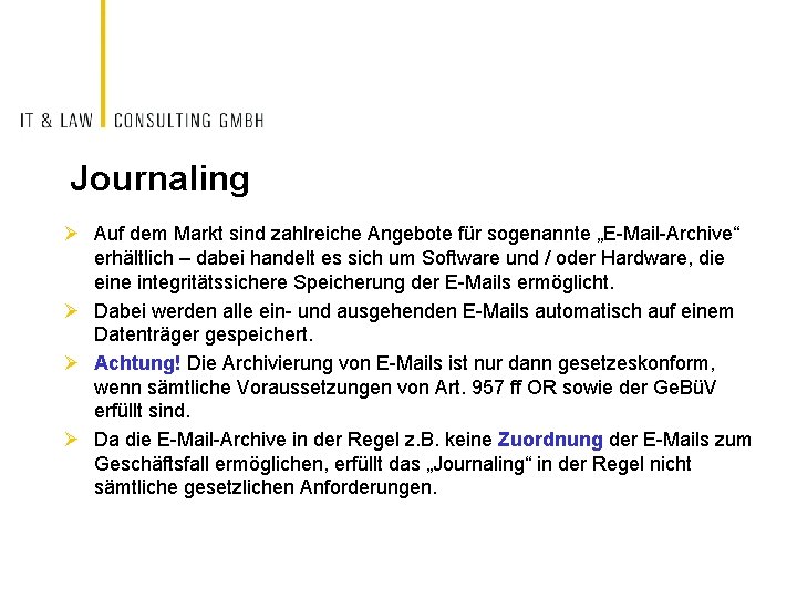 Journaling Ø Auf dem Markt sind zahlreiche Angebote für sogenannte „E-Mail-Archive“ erhältlich – dabei