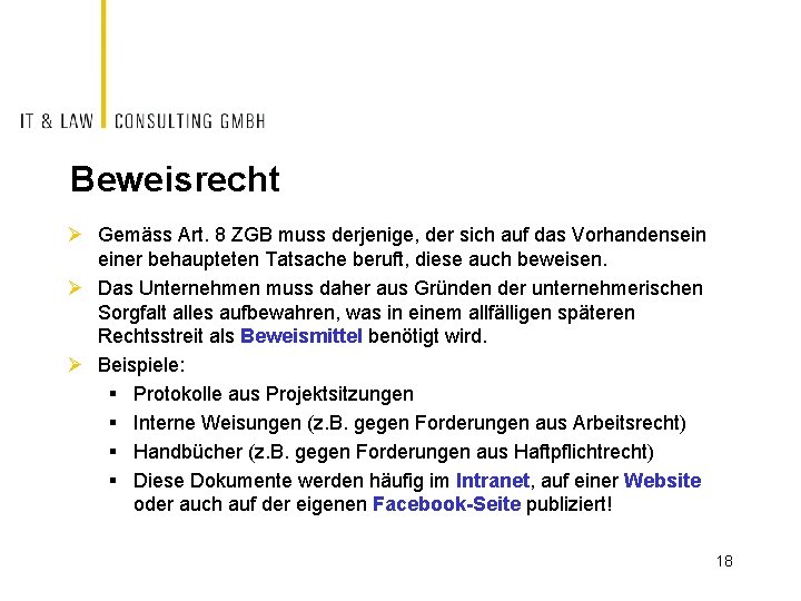 Beweisrecht Ø Gemäss Art. 8 ZGB muss derjenige, der sich auf das Vorhandensein einer