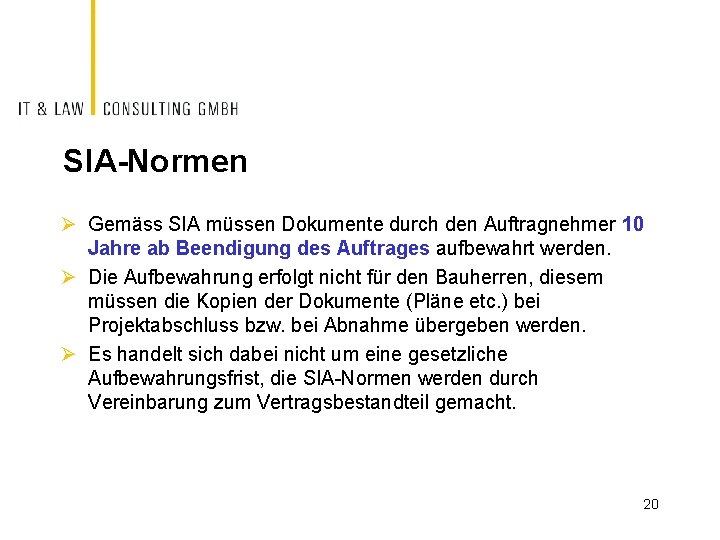 SIA-Normen Ø Gemäss SIA müssen Dokumente durch den Auftragnehmer 10 Jahre ab Beendigung des