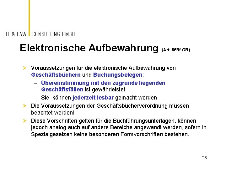 Elektronische Aufbewahrung (Art. 958 f OR) Ø Voraussetzungen für die elektronische Aufbewahrung von Geschäftsbüchern