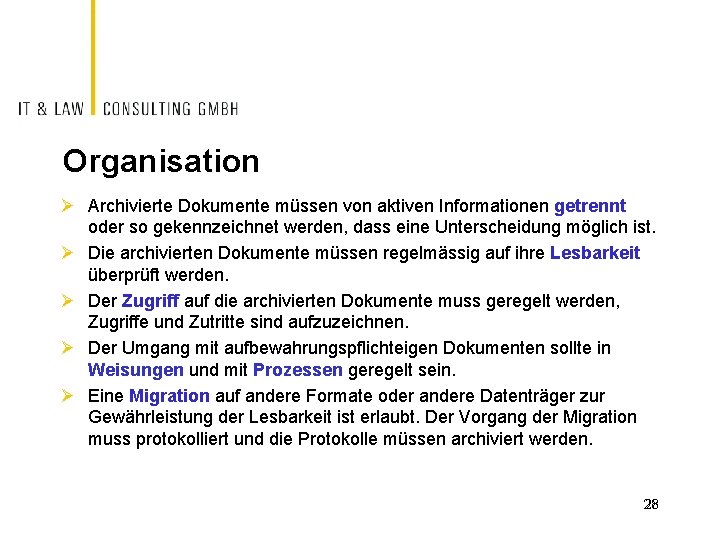 Organisation Ø Archivierte Dokumente müssen von aktiven Informationen getrennt oder so gekennzeichnet werden, dass