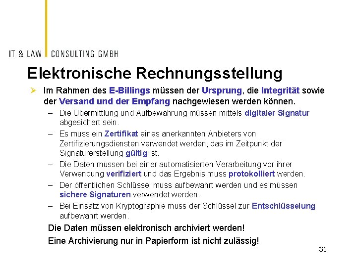 Elektronische Rechnungsstellung Ø Im Rahmen des E-Billings müssen der Ursprung, die Integrität sowie der
