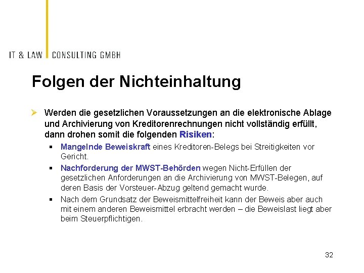 Folgen der Nichteinhaltung Ø Werden die gesetzlichen Voraussetzungen an die elektronische Ablage und Archivierung