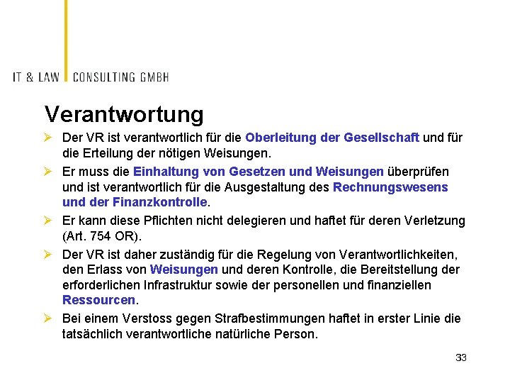 Verantwortung Ø Der VR ist verantwortlich für die Oberleitung der Gesellschaft und für die