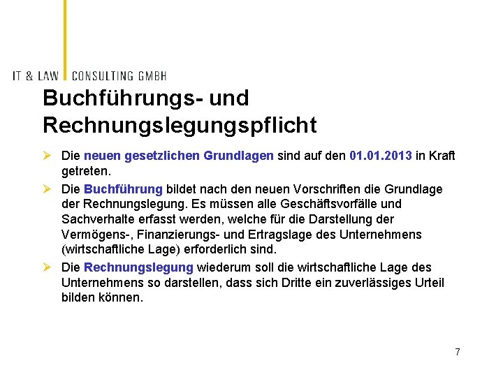 Buchführungs- und Rechnungslegungspflicht Ø Die neuen gesetzlichen Grundlagen sind auf den 01. 2013 in