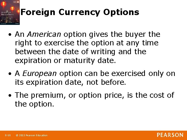 Foreign Currency Options • An American option gives the buyer the right to exercise