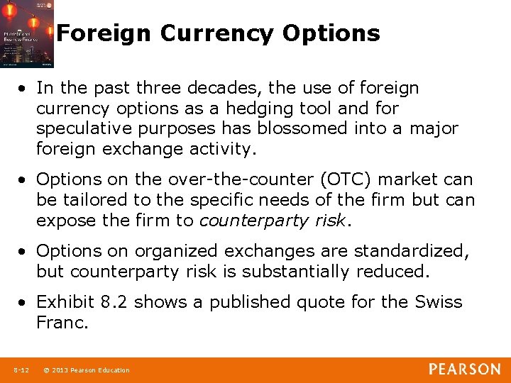 Foreign Currency Options • In the past three decades, the use of foreign currency