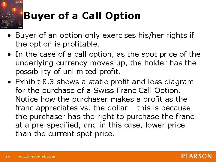 Buyer of a Call Option • Buyer of an option only exercises his/her rights