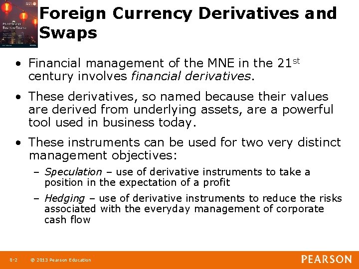 Foreign Currency Derivatives and Swaps • Financial management of the MNE in the 21