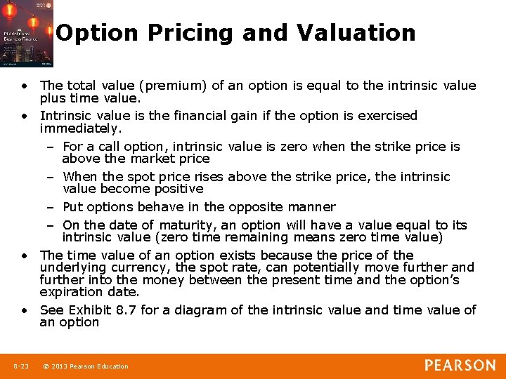 Option Pricing and Valuation • The total value (premium) of an option is equal