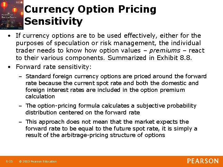 Currency Option Pricing Sensitivity • If currency options are to be used effectively, either